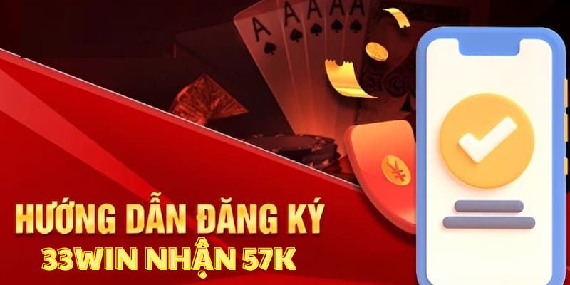 Đăng Ký 33win Nhận 57k