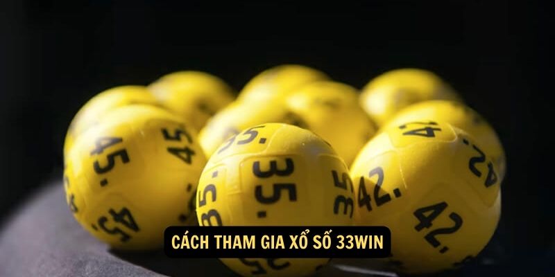 Hãy tham gia xổ số 33win theo hướng dẫn