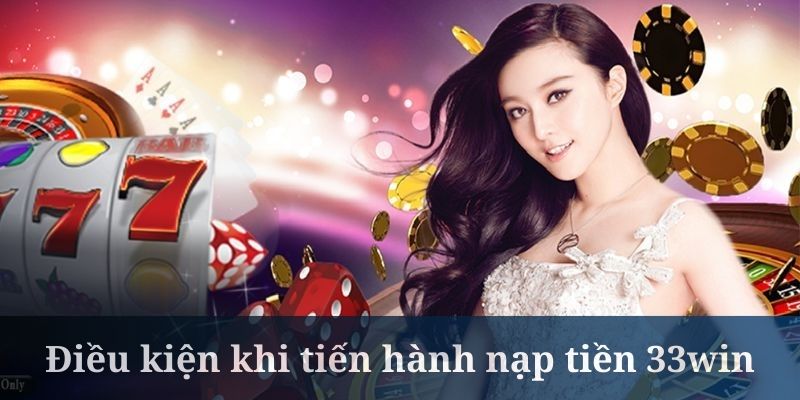 Nạp tiền 33win đưa ra các quy định rõ ràng cho hội viên