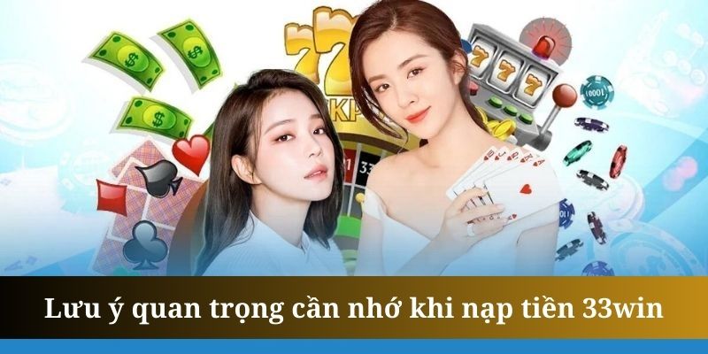 Khi nạp tiền 33win, hội viên nên lưu giữ lại chứng từ giao dịch