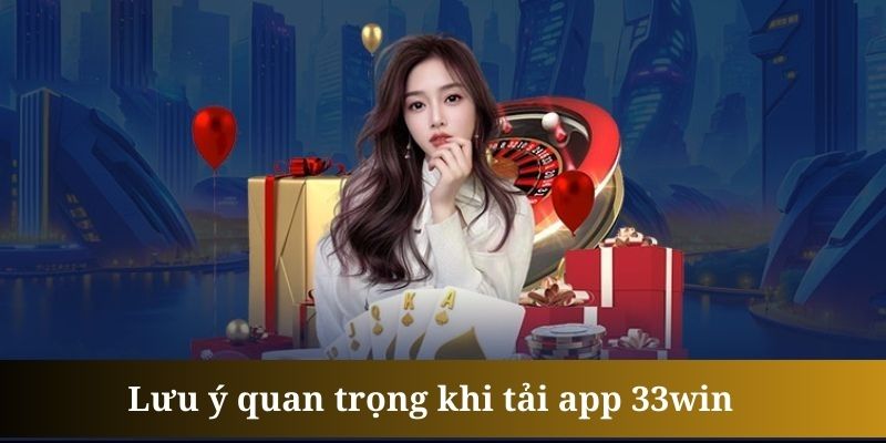 Tải app 33win cần khách hàng sử dụng nguồn mạng ổn định