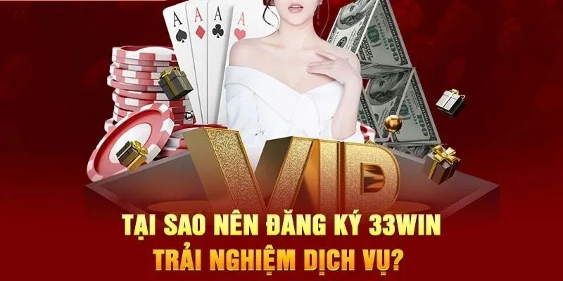 Những ưu điểm khiến người chơi nên đăng ký 33win 